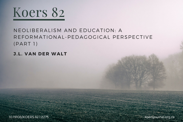 Image_Neoliberalism and education: A reformational-pedagogical perspective (part 1)